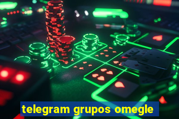 telegram grupos omegle